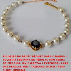 PULSEIRA NO BRUTO PRONTO PARA O BANHO - PULSEIRA FEMININA DE PÉROLAS COM PEDRA DE ZIRCONIA 10x10 (PRETA) COM BASE EM ALTA FUSÃO + EXTENSOR - LARG.  DAS PÉROLAS 8MM - TAMANHO 28,5CM - PESO  7,6GR - BRU3042