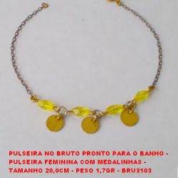 PULSEIRA NO BRUTO PRONTO PARA O BANHO -  PULSEIRA FEMININA COM MEDALINHAS -  TAMANHO 20,0CM - PESO 1,7GR - BRU3103