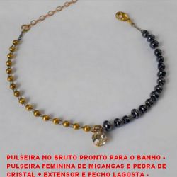 PULSEIRA NO BRUTO PRONTO PARA O BANHO -  PULSEIRA FEMININA DE MIÇANGAS E PEDRA DE  CRISTAL + EXTENSOR E FECHO LAGOSTA -  TAMANHO 23,0CM -PESO 2,9GR - BRU3166