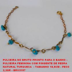 PULSEIRA NO BRUTO PRONTO PARA O BANHO -  PULSEIRA FEMININA COM PINGENTE DE PEDRA  NATURAL TURQUESA  - TAMANHO 18,5CM - PESO  2,3GR - BRU3157