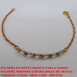 PULSEIRA NO BRUTO PRONTO PARA O BANHO -  PULSEIRA FEMININA COM MIÇANGAS DE CRISTAL -  TAMANHO 17,3CM - PESO 1,2GR - BRU3162