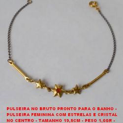 PULSEIRA NO BRUTO PRONTO PARA O BANHO -  PULSEIRA FEMININA COM ESTRELAS E CRISTAL  NO CENTRO - TAMANHO 19,5CM - PESO 1,6GR -  BRU3140