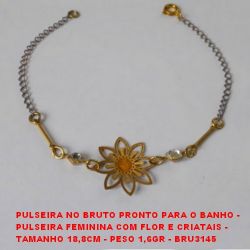 PULSEIRA NO BRUTO PRONTO PARA O BANHO -  PULSEIRA FEMININA COM FLOR E CRIATAIS -  TAMANHO 18,8CM - PESO 1,6GR - BRU3145