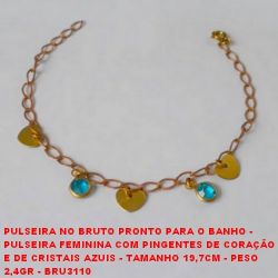 PULSEIRA NO BRUTO PRONTO PARA O BANHO -  PULSEIRA FEMININA COM PINGENTES DE CORAÇÃO E DE CRISTAIS AZUIS - TAMANHO 19,7CM - PESO  2,4GR - BRU3110
