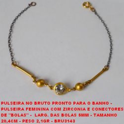 PULSEIRA NO BRUTO PRONTO PARA O BANHO -  PULSEIRA FEMININA COM ZIRCONIA E CONECTORES  DE ''BOLAS'' -  LARG. DAS BOLAS 5MM - TAMANHO  20,4CM - PESO 2,1GR - BRU3143