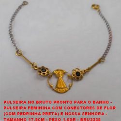 PULSEIRA NO BRUTO PRONTO PARA O BANHO -  PULSEIRA FEMININA COM CONECTORES DE FLOR  (COM PEDRINHA PRETA) E NOSSA SENHORA -  TAMANHO 17,5CM - PESO 1,6GR - BRU3338