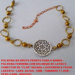 PULSEIRA NO BRUTO PRONTO PARA O BANHO -  PULSEIRA FEMININA COM BOLINHAS DE LATÃO E  CONECTOR DE ''FLOR'' VAZADA + EXTENSOR E FECHO  LAGOSTA - LARG. DA BOL. 5MM - TAMANHO 17,4CM -  PESO 5,0GR - BRU3292