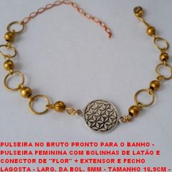 PULSEIRA NO BRUTO PRONTO PARA O BANHO -  PULSEIRA FEMININA COM BOLINHAS DE LATÃO E  CONECTOR DE ''FLOR'' + EXTENSOR E FECHO  LAGOSTA - LARG. DA BOL. 5MM - TAMANHO 16,9CM -  PESO 4,9GR - BRU3291