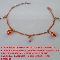 PULSEIRA NO BRUTO PRONTO PARA O BANHO -  PULSEIRA FEMININA COM PINGENTES DE PÉROLAS  E BOLAS DE METAL + EXTENSOR E FECHO  LAGOSTA - TAMANHO 13,6CM - PESO 1,9GR -  BRU3351