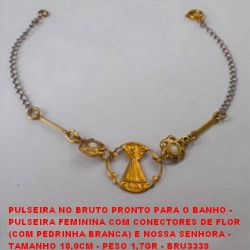 PULSEIRA NO BRUTO PRONTO PARA O BANHO -  PULSEIRA FEMININA COM CONECTORES DE FLOR  (COM PEDRINHA BRANCA) E NOSSA SENHORA -  TAMANHO 18,0CM - PESO 1,7GR - BRU3339