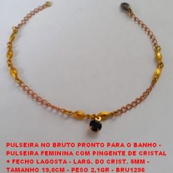 PULSEIRA NO BRUTO PRONTO PARA O BANHO -  PULSEIRA FEMININA COM PINGENTE DE CRISTAL  + FECHO LAGOSTA - LARG. DO CRIST. 5MM -  TAMANHO 19,0CM - PESO 2,1GR - BRU1296