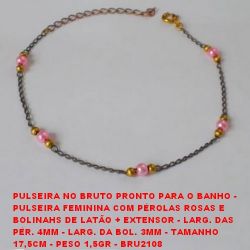 PULSEIRA NO BRUTO PRONTO PARA O BANHO -  PULSEIRA FEMININA COM PÉROLAS ROSAS E  BOLINAHS DE LATÃO + EXTENSOR - LARG. DAS  PÉR. 4MM - LARG. DA BOL. 3MM - TAMANHO  17,5CM - PESO 1,5GR - BRU2108