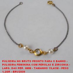 PULSEIRA NO BRUTO PRONTO PARA O BANHO -  PULSEIRA FEMININA COM PÉROLAS E ZIRCONIA -  LARG. DAS PÉR. 6MM - TAMANHO 19,4CM - PESO  1,2GR - BRU2939