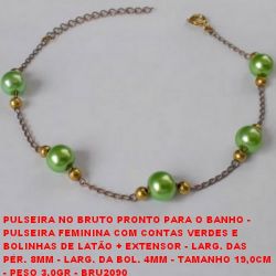 PULSEIRA NO BRUTO PRONTO PARA O BANHO -  PULSEIRA FEMININA COM CONTAS VERDES E  BOLINHAS DE LATÃO + EXTENSOR - LARG. DAS  PÉR. 8MM - LARG. DA BOL. 4MM - TAMANHO 19,0CM  - PESO 3,0GR - BRU2090