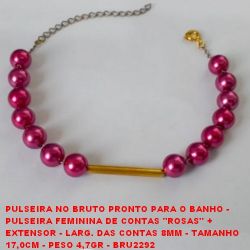 PULSEIRA NO BRUTO PRONTO PARA O BANHO -  PULSEIRA FEMININA DE CONTAS ''ROSAS'' +  EXTENSOR - LARG. DAS CONTAS 8MM - TAMANHO  17,0CM - PESO 4,7GR - BRU2292