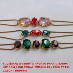 PULSEIRAS NO BRUTO PRONTO PARA O BANHO -   KIT COM 3 PULSEIRAS FEMININAS - PESO TOTAL  20,8GR - BRU0756