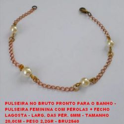 PULSEIRA NO BRUTO PRONTO PARA O BANHO -  PULSEIRA FEMININA COM PÉROLAS + FECHO  LAGOSTA - LARG. DAS PÉR. 6MM - TAMANHO  20,0CM - PESO 2,2GR - BRU2540