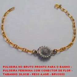 PULSEIRA NO BRUTO PRONTO PARA O BANHO -  PULSEIRA FEMININA COM CONECTOR DE FLOR -  TAMANHO 20,0CM - PESO 4,4GR - BRU3322
