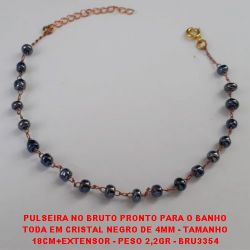 PULSEIRA NO BRUTO PRONTO PARA O BANHO TODA EM CRISTAL NEGRO DE 4MM - TAMANHO 18CM+EXTENSOR - PESO 2,2GR - BRU3354