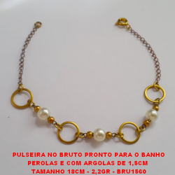 PULSEIRA NO BRUTO PRONTO PARA O BANHO PEROLAS E COM ARGOLAS DE 1,5CM  TAMANHO 18CM - 2,2GR - BRU1560