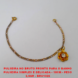 PULSEIRA NO BRUTO PRONTO PARA O BANHO PULSEIRA SIMPLES E DELICADA - 18CM - PESO 2,5GR - BRU1326
