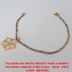 PULSEIRA NO BRUTO PRONTO PARA O BANHO PULSEIRA SIMPLES E DELICADA - 18CM - PESO 2,5GR - BRU0209