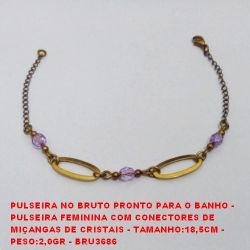 PULSEIRA NO BRUTO PRONTO PARA O BANHO -  PULSEIRA FEMININA COM CONECTORES DE  MIÇANGAS DE CRISTAIS - TAMANHO:18,5CM -  PESO:2,0GR - BRU3686