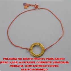 PULSEIRA NO BRUTO PRONTO PARA BANHO(4455)  (PESO 2,0GR) AJUSTAVEL CORRENTE VENEZIANA MEDALHA 15MM ENTREGO/CONFIO/ACEITO/AGRADEÇO BRU3907