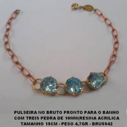 PULSEIRA NO BRUTO PRONTO PARA O BANHO COM TREIS PEDRA DE 10X10MM(RESINA ACRILICA TAMANHO 19CM - PESO 4,7GR - BRU5942