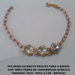 PULSEIRA NO BRUTO PRONTO PARA O BANHO COM TREIS PEDRA DE 10X10MM(RESINA ACRILICA TAMANHO 19CM - PESO 4,7GR - BRU5941