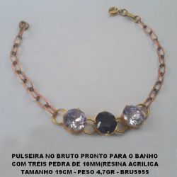 PULSEIRA NO BRUTO PRONTO PARA O BANHO COM TREIS PEDRA DE 10X10MM(RESINA ACRILICA TAMANHO 19CM - PESO 4,7GR - BRU5955