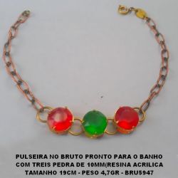 PULSEIRA NO BRUTO PRONTO PARA O BANHO COM TREIS PEDRA DE 10X10MM(RESINA ACRILICA TAMANHO 19CM - PESO 4,7GR - BRU5947