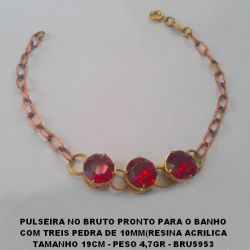 PULSEIRA NO BRUTO PRONTO PARA O BANHO COM TREIS PEDRA DE 10X10MM(RESINA ACRILICA TAMANHO 19CM - PESO 4,7GR - BRU5953