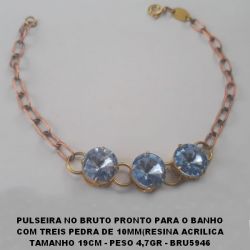 PULSEIRA NO BRUTO PRONTO PARA O BANHO COM TREIS PEDRA DE 10X10MM(RESINA ACRILICA TAMANHO 19CM - PESO 4,7GR - BRU5946
