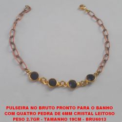 PULSEIRA NO BRUTO PRONTO PARA O BANHO COM QUATRO PEDRA DE 6MM CRISTAL LEITOSO PESO 2.7GR - TAMANHO 19CM - BRU6013