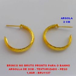 BRINCO NO BRUTO PRONTO PARA O BANHO ARGOLA MEDIA DE 2,5CM - TEXTURA RISCO - PESO  2,4GR - BRU1137