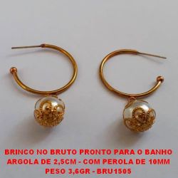BRINCO NO BRUTO PRONTO PARA O BANHO ARGOLA DE 2,5CM - COM PEROLA DE 10MM PESO 3,6GR - BRU1505