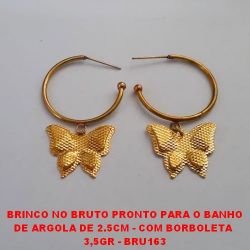 BRINCO NO BRUTO PRONTO PARA O BANHO DE ARGOLA DE 2.5CM - COM BORBOLETA  3,5GR - BRU163