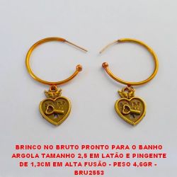 BRINCO NO BRUTO PRONTO PARA O BANHO ARGOLA TAMANHO 2,5 EM LATÃO E PINGENTE DE 1,3CM EM ALTA FUSÃO - PESO 4,6GR -  BRU2553