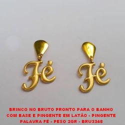 BRINCO NO BRUTO PRONTO PARA O BANHO COM BASE E PINGENTE EM LATÃO - PINGENTE PALAVRA FÉ - PESO 2GR - BRU3348