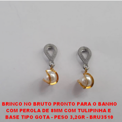 BRINCO NO BRUTO PRONTO PARA O BANHO COM PEROLA DE 8MM COM TULIPINHA E  BASE TIPO GOTA - PESO 3,2GR - BRU3510