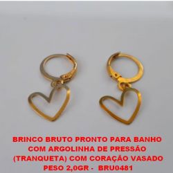 BRINCO BRUTO PRONTO PARA BANHO  COM ARGOLINHA DE PRESSÃO  (TRANQUETA) COM CORAÇÃO VASADO PESO 2,0GR -  BRU0481