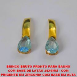 BRINCO BRUTO PRONTO PARA BANHO  COM BASE DE LATÃO 24X6MM - COM  PINGENTE EM ZIRCONIA COM BASE EM ALTA  FUSÃO 10X14MM - PESO 6,7GR -  BRU0839