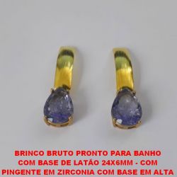 BRINCO BRUTO PRONTO PARA BANHO  COM BASE DE LATÃO 24X6MM - COM  PINGENTE EM ZIRCONIA COM BASE EM ALTA  FUSÃO 10X14MM - PESO 6,7GR -  BRU0057