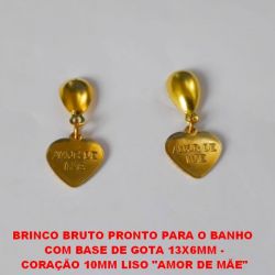 BRINCO BRUTO PRONTO PARA O BANHO  COM BASE DE GOTA 13X6MM - (4244)CORAÇÃO 10MM LISO ''AMOR DE MÃE'' (DIAMANTADA PESO 1.9GR - BRU1225