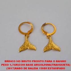 BRINCO NO BRUTO PRONTO PARA O BANHO  PESO 1,7GR)COM BASE ARGOLINHA(TRANQUETA) COM  (3817)RABO DE BALEIA 13MM ESTAMPADO BRU0365