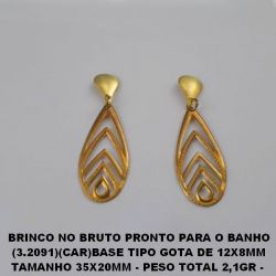 BRINCO NO BRUTO PRONTO PARA O BANHO (3.2091)(CAR)BASE TIPO GOTA DE 12X8MM TAMANHO 35X20MM - PESO TOTAL 2,1GR -  BRU0113