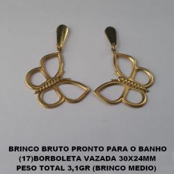 BRINCO BRUTO PRONTO PARA O BANHO (17)BORBOLETA VAZADA 30X24MM PESO TOTAL 3,1GR (BRINCO MEDIO)  BRU0967