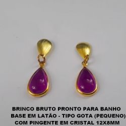 BRINCO BRUTO PRONTO PARA BANHO  COM BASE EM LATÃO - TIPO GOTA  COM PINGENTE EM CRISTAL 12X8MM PESO TOTAL 1,4GR - BRU0310