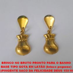 BRINCO NO BRUTO PRONTO PARA O BANHO BASE TIPO GOTA EM LATÃO (brinco pequeno) (352)PINGENTE SACO DA FELICIDADE DEUS 15X10MM TOTAL 1,5GR - BRU0289